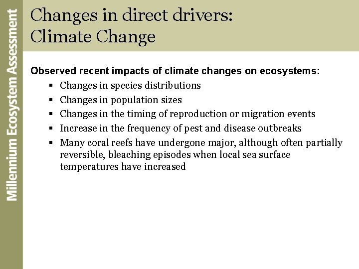 Changes in direct drivers: Climate Change Observed recent impacts of climate changes on ecosystems: