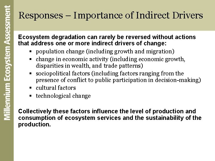 Responses – Importance of Indirect Drivers Ecosystem degradation can rarely be reversed without actions