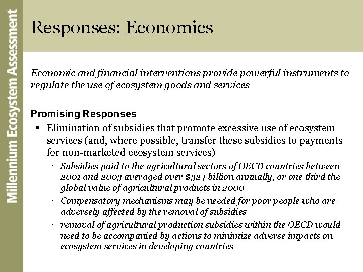 Responses: Economics Economic and financial interventions provide powerful instruments to regulate the use of