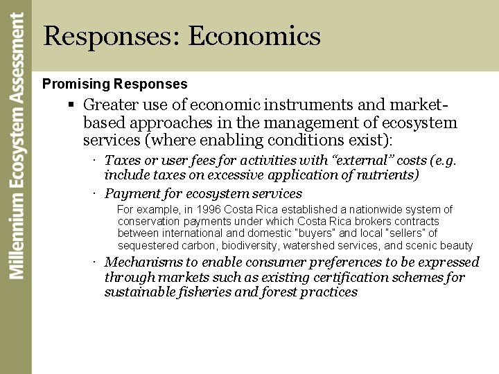 Responses: Economics Promising Responses § Greater use of economic instruments and marketbased approaches in