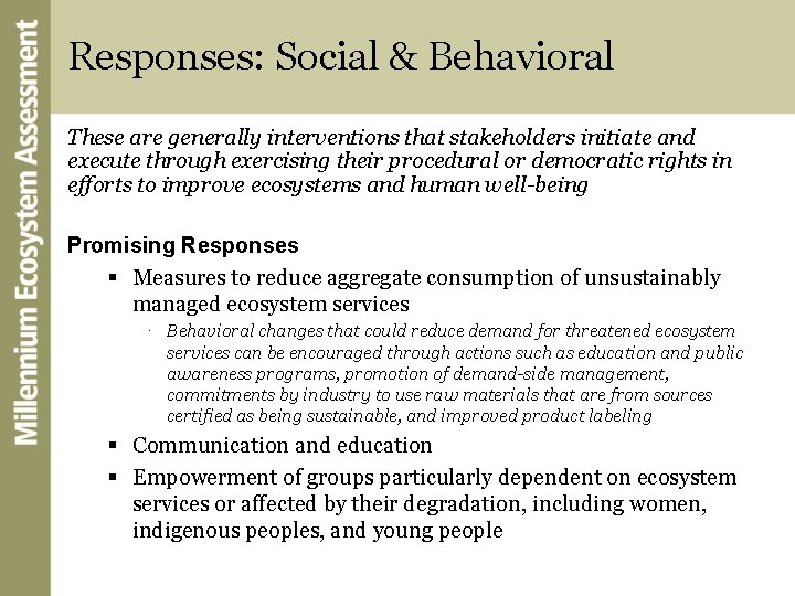 Responses: Social & Behavioral These are generally interventions that stakeholders initiate and execute through