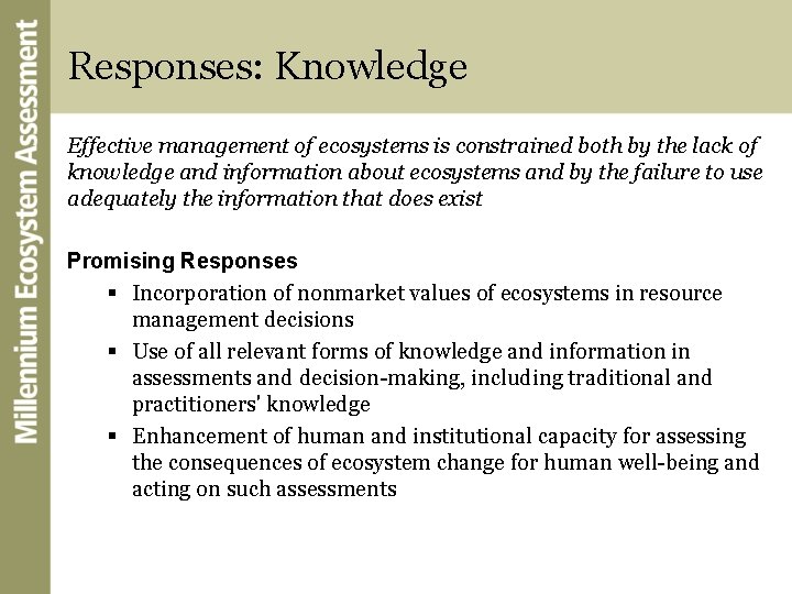 Responses: Knowledge Effective management of ecosystems is constrained both by the lack of knowledge