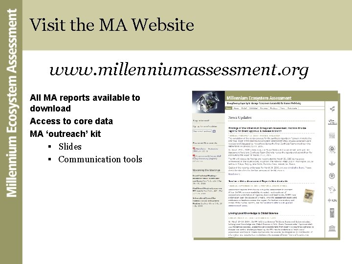 Visit the MA Website www. millenniumassessment. org All MA reports available to download Access