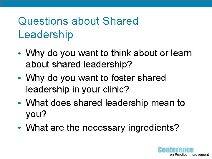 Questions about Shared Leadership • Why do you want to think about or learn