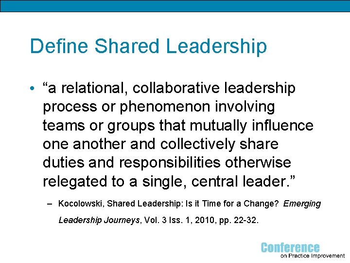 Define Shared Leadership • “a relational, collaborative leadership process or phenomenon involving teams or