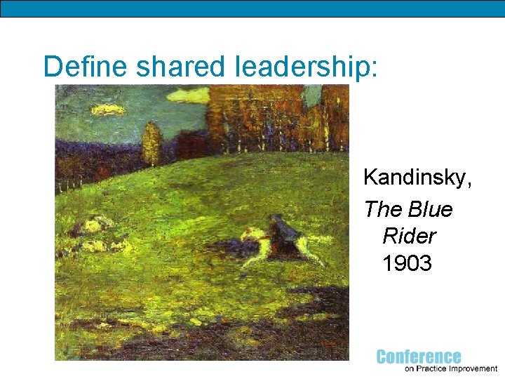 Define shared leadership: Kandinsky, The Blue Rider 1903 