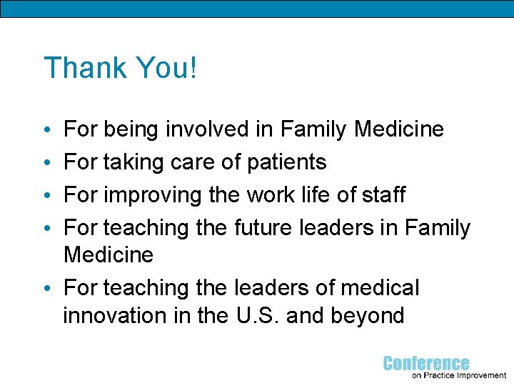 Thank You! For being involved in Family Medicine For taking care of patients For