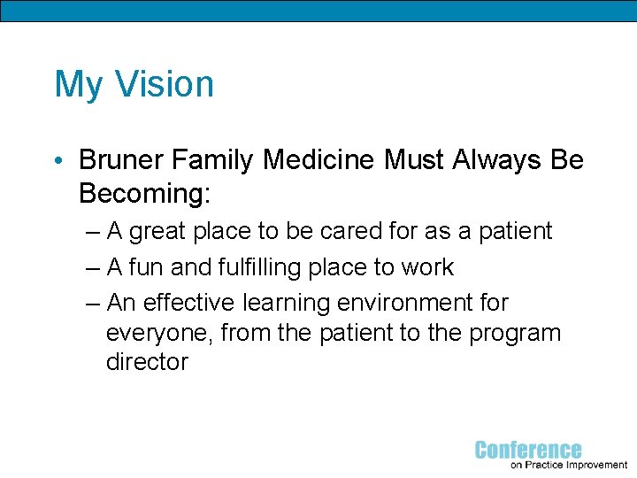 My Vision • Bruner Family Medicine Must Always Be Becoming: – A great place