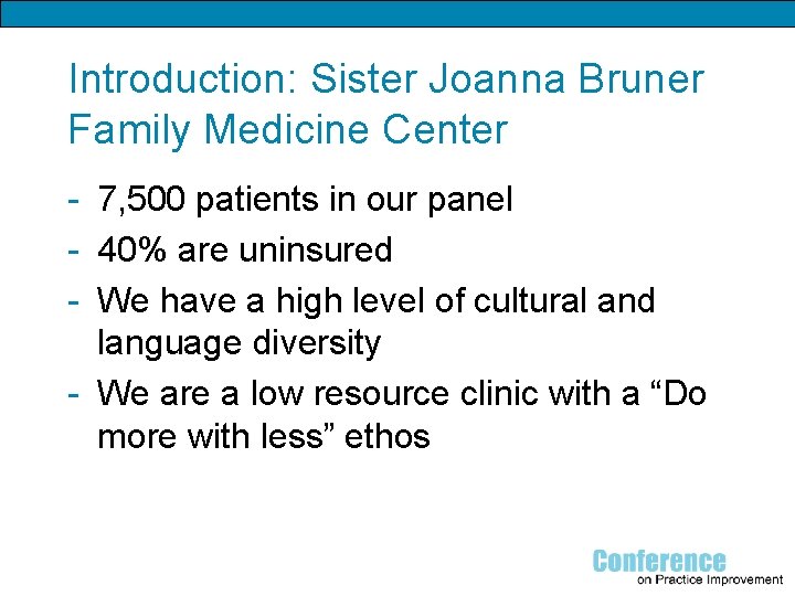 Introduction: Sister Joanna Bruner Family Medicine Center - 7, 500 patients in our panel