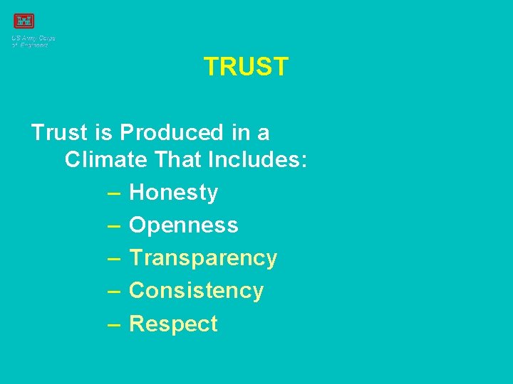 TRUST Trust is Produced in a Climate That Includes: – Honesty – Openness –