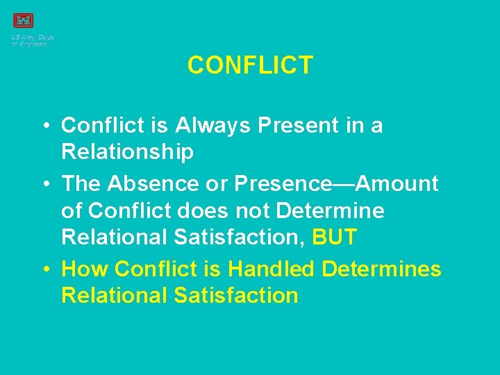 CONFLICT • Conflict is Always Present in a Relationship • The Absence or Presence—Amount