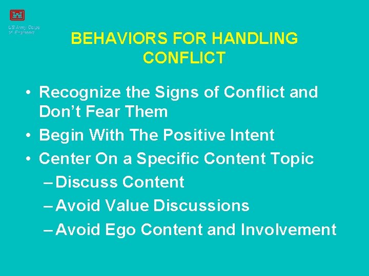BEHAVIORS FOR HANDLING CONFLICT • Recognize the Signs of Conflict and Don’t Fear Them