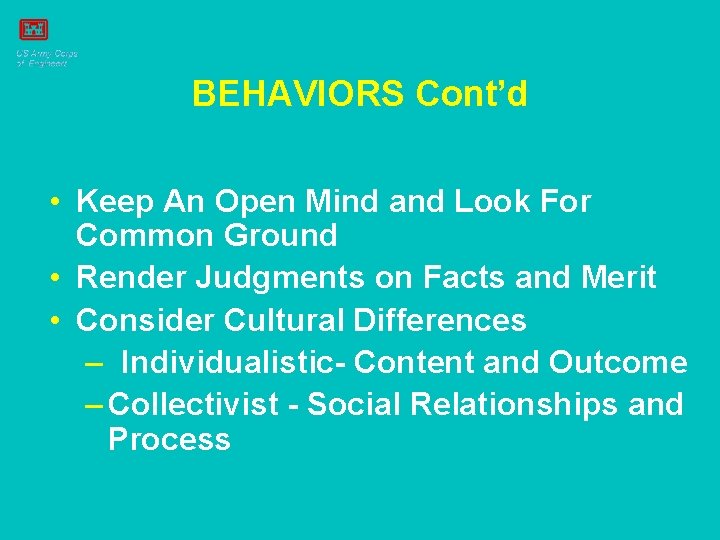 BEHAVIORS Cont’d • Keep An Open Mind and Look For Common Ground • Render