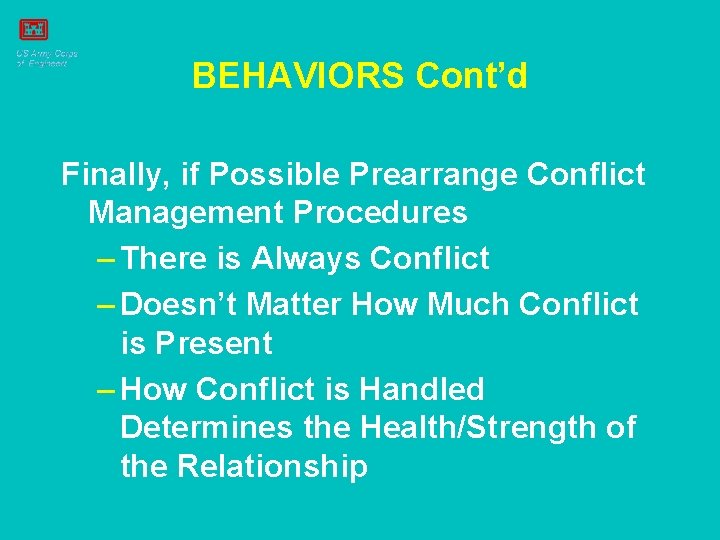 BEHAVIORS Cont’d Finally, if Possible Prearrange Conflict Management Procedures – There is Always Conflict