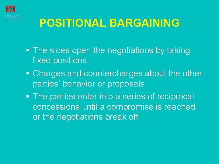 POSITIONAL BARGAINING § The sides open the negotiations by taking fixed positions. § Charges