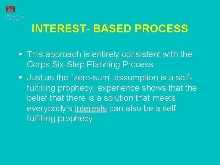 INTEREST- BASED PROCESS § This approach is entirely consistent with the Corps Six-Step Planning