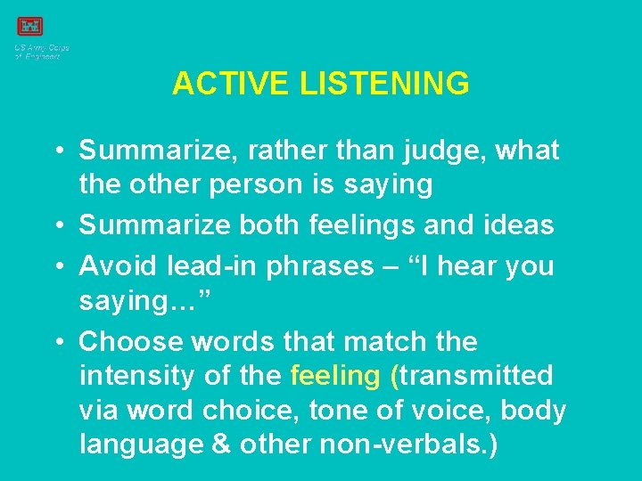 ACTIVE LISTENING • Summarize, rather than judge, what the other person is saying •