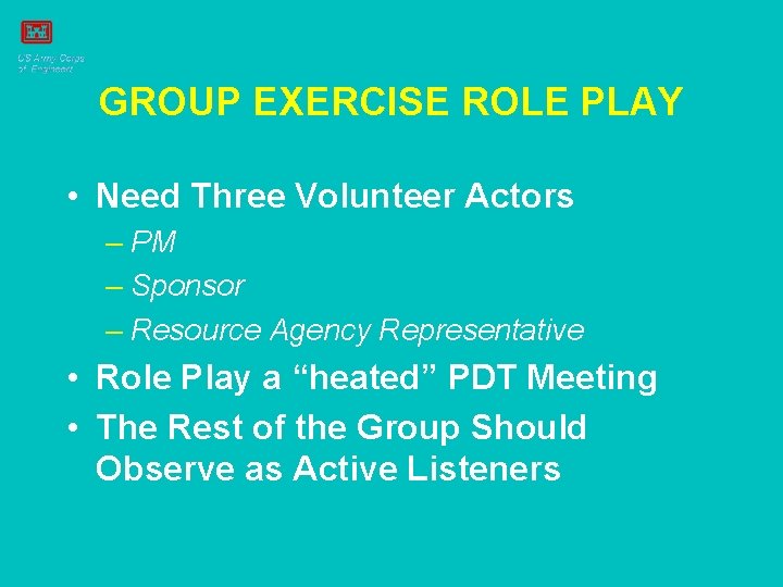 GROUP EXERCISE ROLE PLAY • Need Three Volunteer Actors – PM – Sponsor –