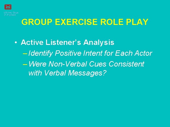 GROUP EXERCISE ROLE PLAY • Active Listener’s Analysis – Identify Positive Intent for Each