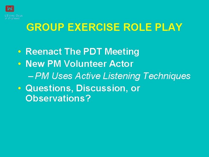 GROUP EXERCISE ROLE PLAY • Reenact The PDT Meeting • New PM Volunteer Actor