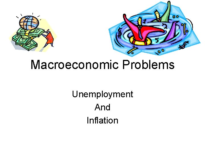 Macroeconomic Problems Unemployment And Inflation 