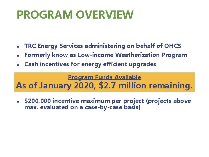 PROGRAM OVERVIEW u TRC Energy Services administering on behalf of OHCS u Formerly know