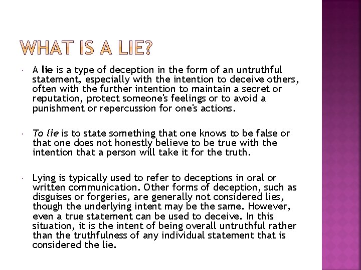  A lie is a type of deception in the form of an untruthful