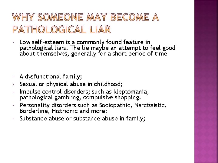  Low self-esteem is a commonly found feature in pathological liars. The lie maybe