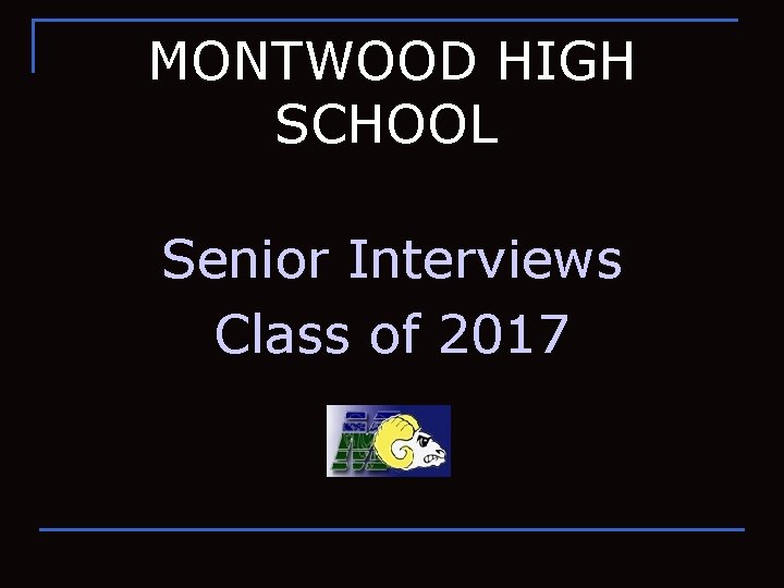 MONTWOOD HIGH SCHOOL Senior Interviews Class of 2017 