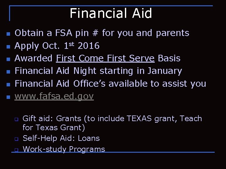 Financial Aid n n n Obtain a FSA pin # for you and parents