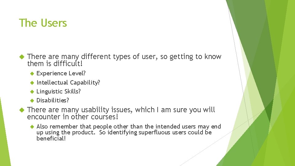 The Users There are many different types of user, so getting to know them