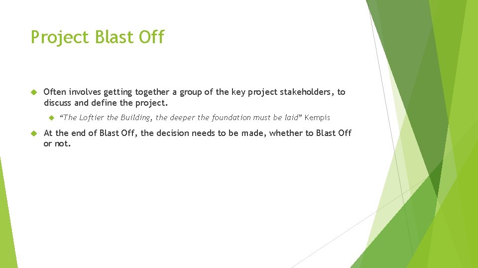 Project Blast Off Often involves getting together a group of the key project stakeholders,