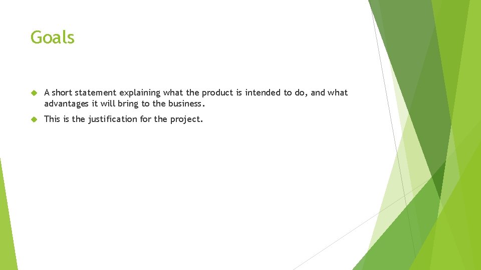Goals A short statement explaining what the product is intended to do, and what