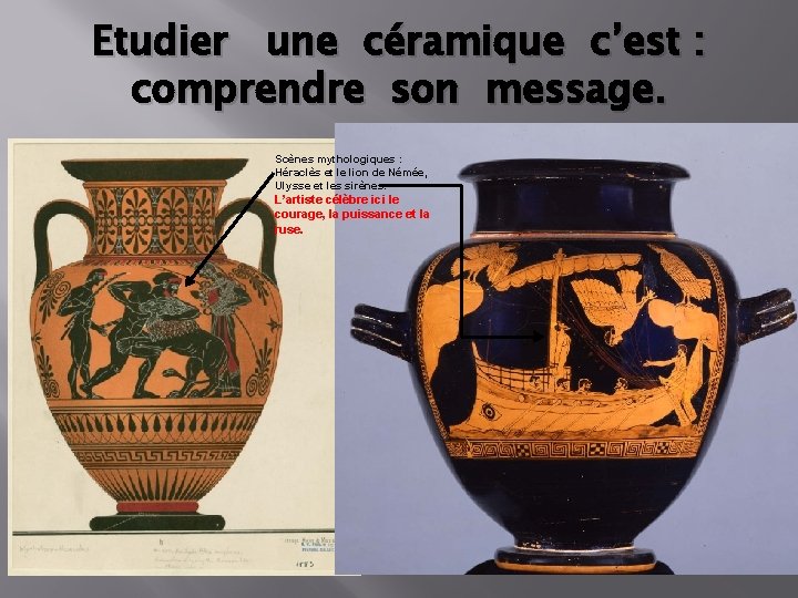 Etudier une céramique c’est : comprendre son message. Scènes mythologiques : Héraclès et le