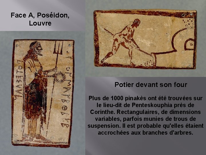 Face A, Poséidon, Louvre Potier devant son four Plus de 1000 pinakès ont été