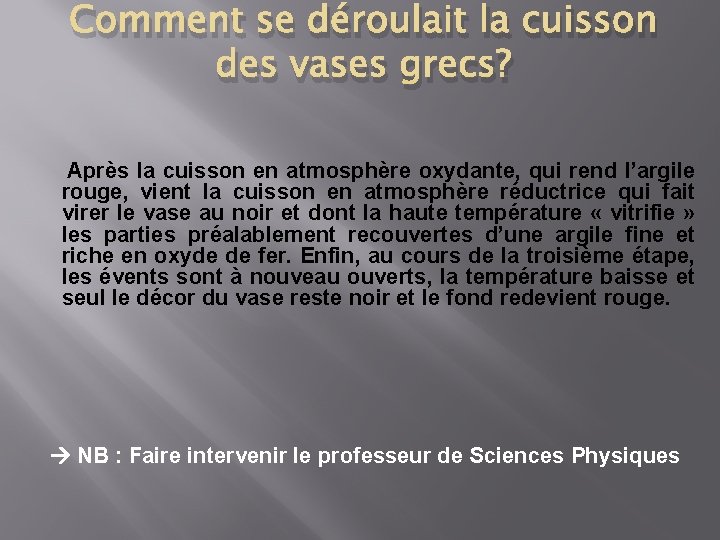 Comment se déroulait la cuisson des vases grecs? Après la cuisson en atmosphère oxydante,