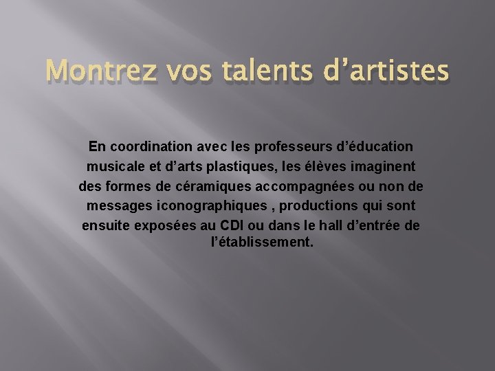 Montrez vos talents d’artistes En coordination avec les professeurs d’éducation musicale et d’arts plastiques,