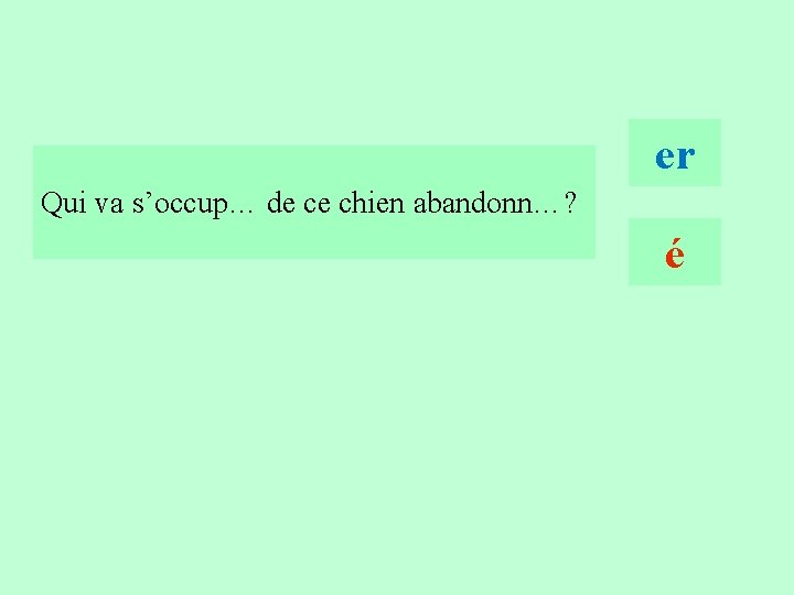 13 er Qui va s’occup… de ce chien abandonn…? é 