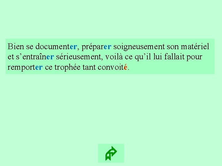 17 Bien se documenter, préparer soigneusement son matériel et s’entraîner sérieusement, voilà ce qu’il