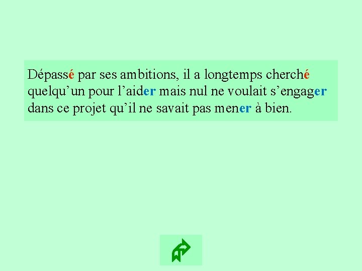 20 Dépassé par ses ambitions, il a longtemps cherché quelqu’un pour l’aider mais nul 20 Dépassé par ses ambitions, il a longtemps cherché quelqu’un pour l’aider mais nul