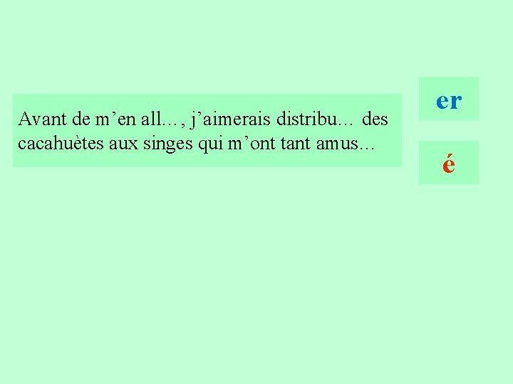 17 Avant de m’en all…, j’aimerais distribu… des cacahuètes aux singes qui m’ont tant