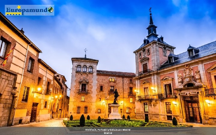 Andalucía, Portugal y Galicia con Madrid 