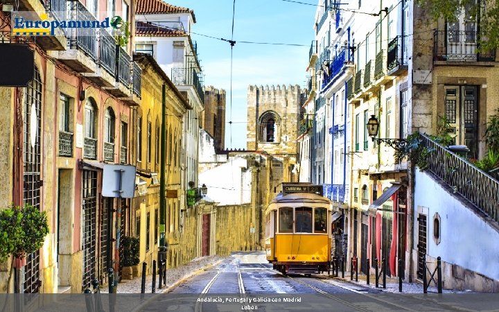 Andalucía, Portugal y Galicia con Madrid Lisbon 