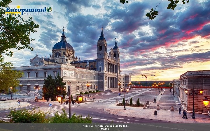 Andalucía, Portugal y Galicia con Madrid 