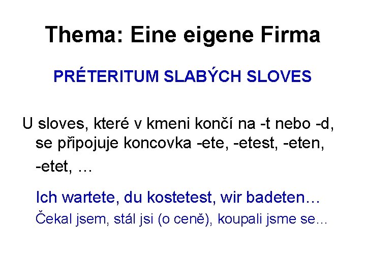 Thema: Eine eigene Firma PRÉTERITUM SLABÝCH SLOVES U sloves, které v kmeni končí na