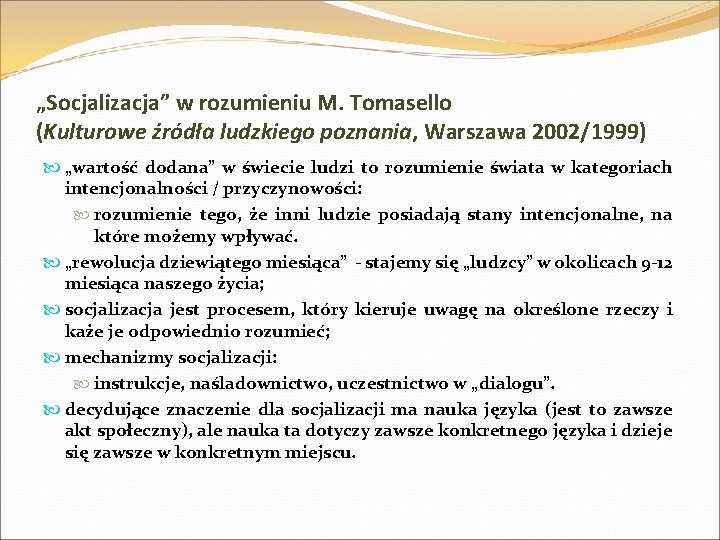 „Socjalizacja” w rozumieniu M. Tomasello (Kulturowe źródła ludzkiego poznania, Warszawa 2002/1999) „wartość dodana” w