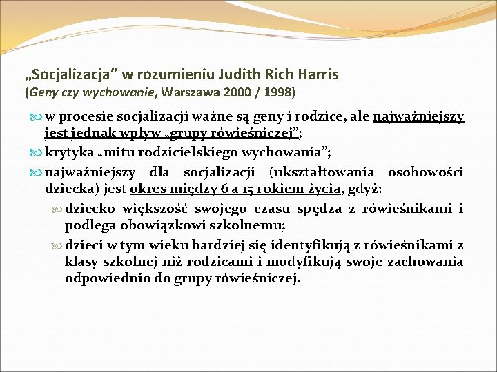 „Socjalizacja” w rozumieniu Judith Rich Harris (Geny czy wychowanie, Warszawa 2000 / 1998) w