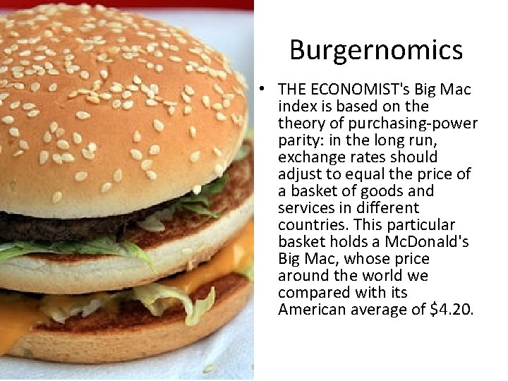 Burgernomics • THE ECONOMIST's Big Mac index is based on theory of purchasing-power parity: