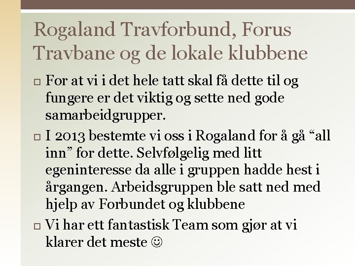 Rogaland Travforbund, Forus Travbane og de lokale klubbene For at vi i det hele