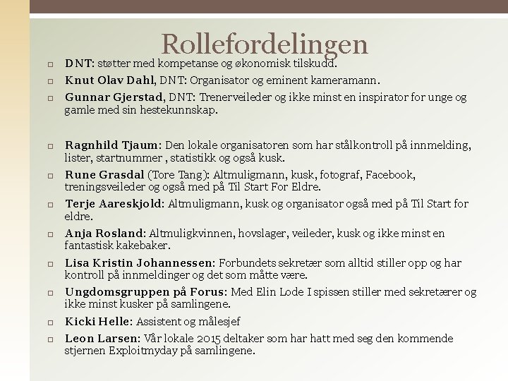 Rollefordelingen DNT: støtter med kompetanse og økonomisk tilskudd. Knut Olav Dahl, DNT: Organisator og